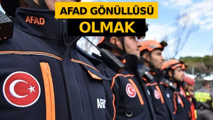 AFAD’a nasıl gönüllü olabiliriz, eğitimler neler?