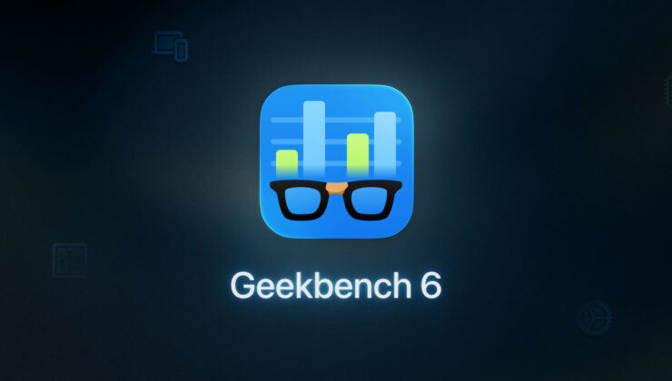 Geekbench 6 duyuruldu! İşte yenilikleri