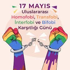 17 Mayıs Homofobi, Bifobi ve Transfobi Karşıtlığı Günü