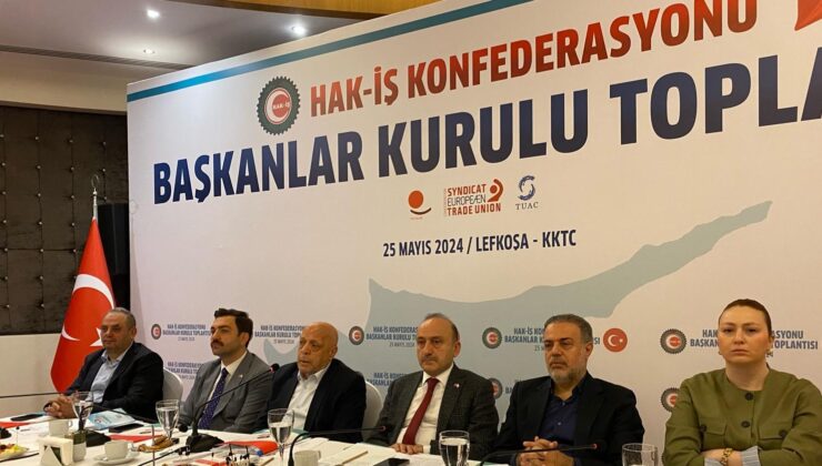 Hak-İş Konfederasyonu Başkanlar Kurulu toplantısı KKTC’de gerçekleştirdi