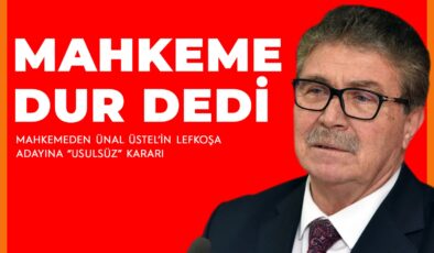 MAHKEMEDEN ÜSTEL’İN LEFKOŞA ADAYINA “USULSÜZ” KARARI