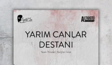 “Yarım Canlar Destanı” kasımda Girne’de sahneleniyor