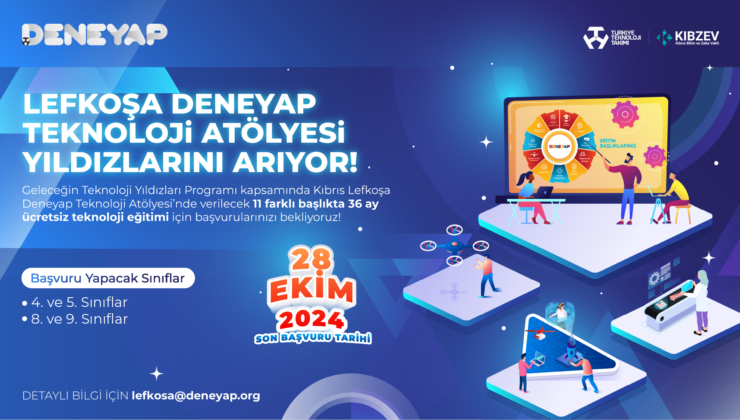 Deneyap Teknoloji Atölyeleri için son başvuru tarihi 28 Ekim