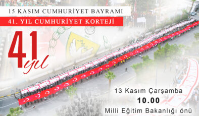 15 Kasım Cumhuriyet Bayramı “41. Yıl Cumhuriyet Korteji” ile coşkuyla kutlanacak