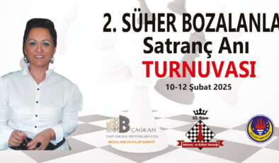 2. Süher Bozalanlar Satranç Anı Turnuvası, kayıtları devam ediyor