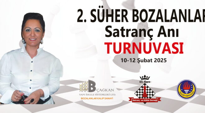 2. Süher Bozalanlar Satranç Anı Turnuvası, kayıtları devam ediyor