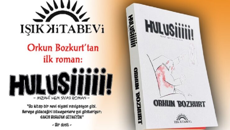 Orkun Bozkurt’un yeni romanı “Hulusiiiii!” yayımlandı