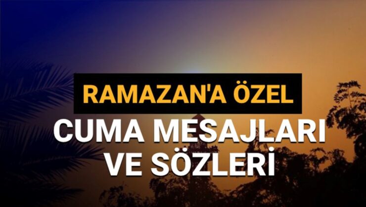 Cuma mesajları ve sözleri 2025:  Ramazan ayına özel dostlarınızla paylaşabileceğiniz en güzel, kısa, anlamlı ve hayırlı cuma mesajları