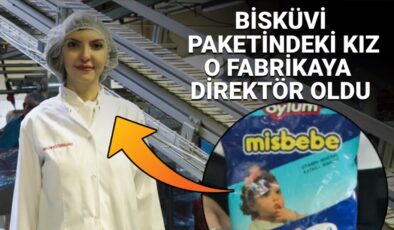 Bisküvi paketindeki kız o fabrikaya direktör oldu