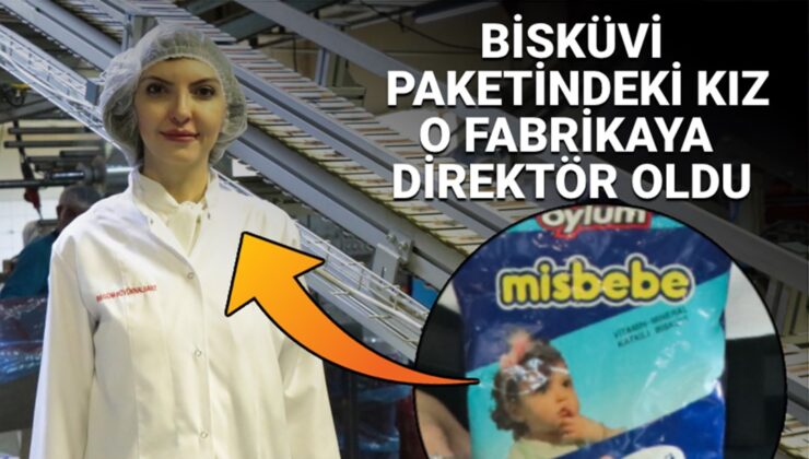 Bisküvi paketindeki kız o fabrikaya direktör oldu