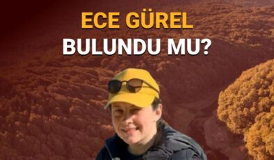 Ece Gürel son dakika yeni gelişme: Belgrad Ormanı’nda kaybolan Ece Gürel bulundu mu, nerede?