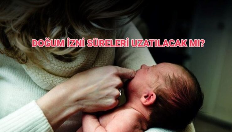 Annelik izin süresinde son durum! Doğum izni artıyor mu, kaç gün olacak?