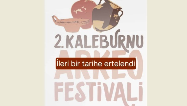 “2. Kaleburnu Arkeo Festivali” olumsuz hava şartları nedeniyle ileri bir tarihe ertelendi
