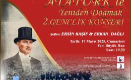 “Atatürk’le Yeniden Doğmak Gençlik Konseri” cumartesi akşamı Büyük Han’da…