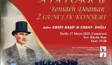 “Atatürk’le Yeniden Doğmak Gençlik Konseri” cumartesi akşamı Büyük Han’da…
