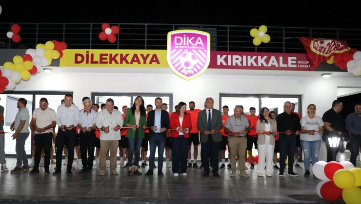 Dilekkaya Kırıkkale Spor Kulübü (DİKA) Lokali hizmete girdi