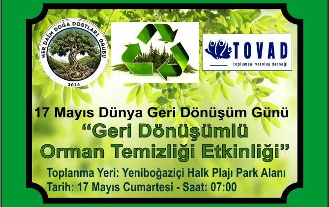 17 Mayıs Dünya Geri Dönüşüm Günü… Her Daim Doğa Dostları Derneği Başkanı Şentuğ mesaj yayımladı
