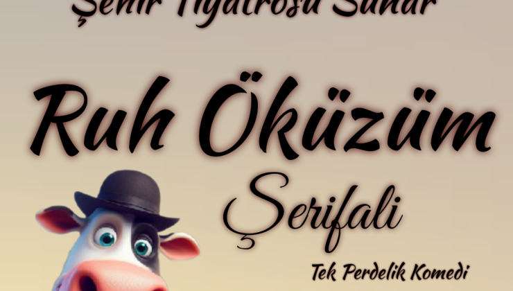 “Ruh Öküzüm Şerifali” isimli komedi oyunu Alayköy’de sahnelenecek