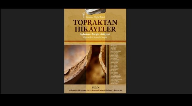 “Topraktan Hikâyeler” sergisi 16 Temmuz’da açılıyor