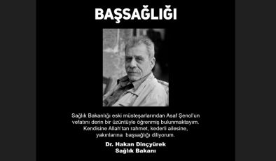Dinçyürek, Sağlık Bakanlığı eski müsteşarlarından Asaf Şenol’un vefatı nedeniyle mesaj yayımladı