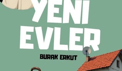 Burak Erkut’un “Yeni Evler” adlı romanı yayımlandı