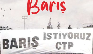 CTP: “Barış; toplumsal kimliğimizle, haklarımızla, eşitliğimizle dünyaya katılmaktır”