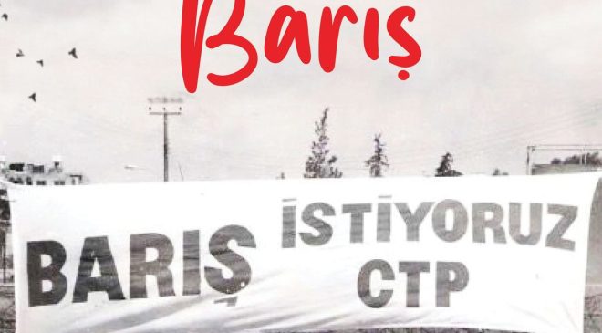 CTP: “Barış; toplumsal kimliğimizle, haklarımızla, eşitliğimizle dünyaya katılmaktır”