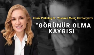 Görünür olma kaygısı: Günümüzün var olma beklentileri