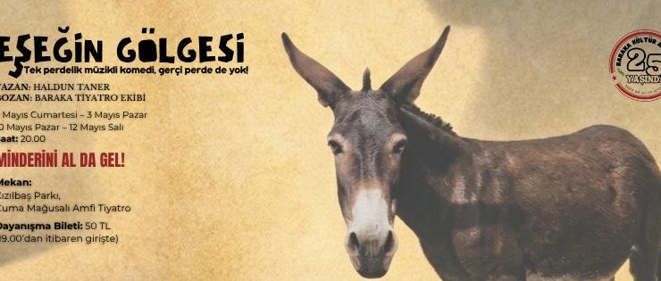 Baraka Tiyatro Ekibi’nin “Eşeğin Gölgesi” oyunu mayısta sahnelenecek