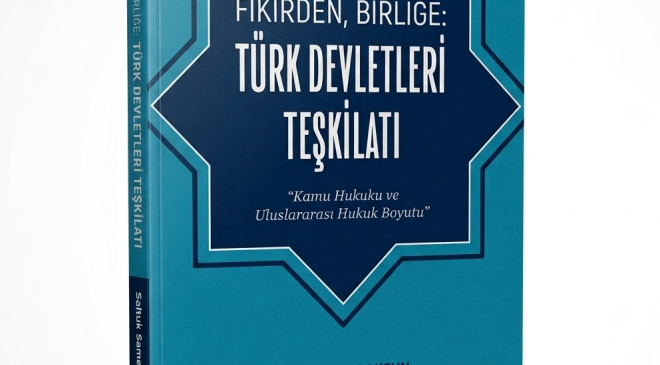 Aksun’un kaleme aldığı “Fikirden, Birliğe: Türk Devletleri Teşkilatı” isimli kitap yayımlandı