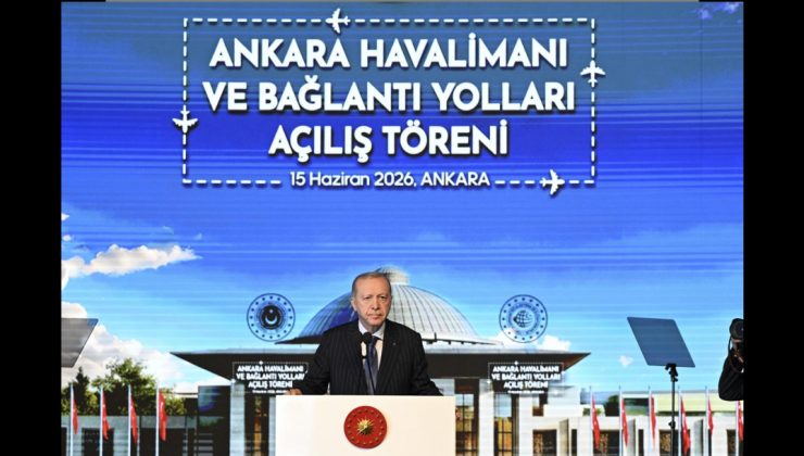 Ankara Havalimanı ve Bağlantı Yolları Hizmete Açıldı