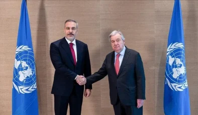 Dışişleri Bakanı Hakan Fidan, BM Genel Sekreteri Guterres ile Görüştü