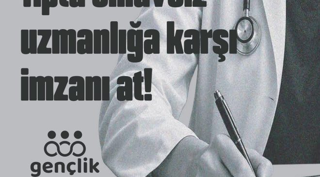 Gençlik Federasyonu’ndan Tıpta Uzmanlık Eğitimi İçin Merkezi Sınav Talebiyle İmza Kampanyası